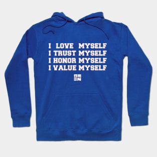 I LOVE [+ TRUST + HONOR + VALUE] MYSELF Hoodie